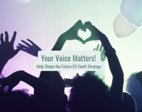 Your Voice Matters! Help Shape the Future EU Youth Strategy